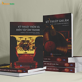 Kỹ Thuật Ghi Âm & Kỹ Thuật Trộn Và Biên Tập Âm Thanh -  Phạm Xuân Ánh -