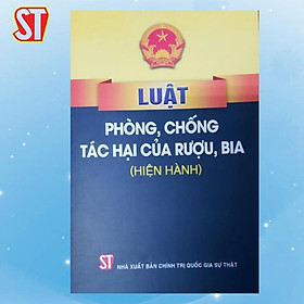 Luật Phòng, Chống Tác Hại Của Rượu, Bia (Hiện Hành) - NXB Chính Trị Quốc Gia - Chì