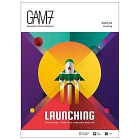 Gam7 Book No.8 Launching - Để Kích Hoạt Chiến Dịch Marketing Bùng Nổ (Tái Bản 2019)