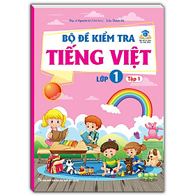 Sách Bộ Đề Kiểm Tra Tiếng Việt Lớp 1 - Tập 1