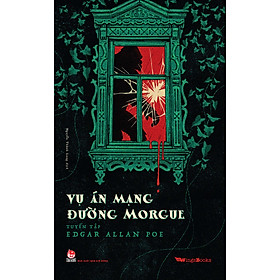 Vụ án mạng đường Morgue - Tuyển tập Edgar Allan Poe