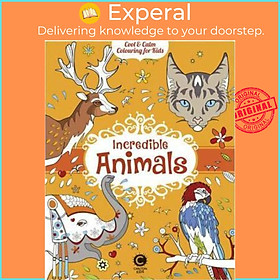 Sách - Cool & Calm Colouring for Kids: Incredible Animals by Elise Toublanc (UK edition, paperback)
