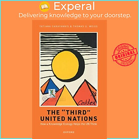 Sách - The 'Third' United Nations - How a Knowledge Ecology Helps the UN Thin by Thomas G. Weiss (UK edition, paperback)