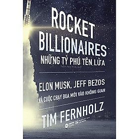 Sách Rocket Billionaires - Những tỷ phú tên lửa - Alphabooks - BẢN QUYỀN