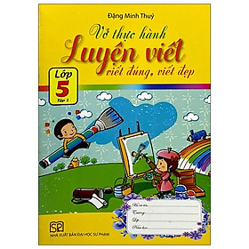 Vở Thực Hành Luyện Viết, Viết Đúng, Viết Đẹp Lớp 5 - Tập 1 (2018)