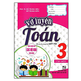 Sách - Vở Luyện Toán Lớp 3 - Tập 1 (Dùng Chung Cho Các Bộ SGK Hiện Hành)