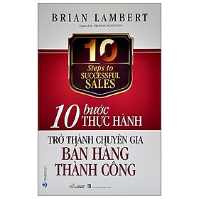 Download sách 10 Bước Thực Hành Trở Thành Chuyên Gia Bán Hàng Thành Công - 10 Steps to Successful Sales