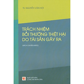 [Download Sách] Trách Nhiệm Bồi Thường Thiệt Hại Do Tài Sản Gây Ra (Sách Chuyên Khảo)