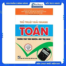 [Download Sách] Thủ Thuật Giải Nhanh Môn Toán Phương Pháp Trắc Nghiệm & Máy Tính Casio ( Luyện Thi THPTQG)