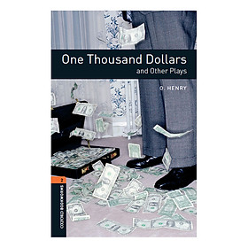 Oxford Bookworms Library (3 Ed.) 2: One Thousand Dollars And Other Plays Playscript