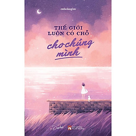 Thế Giới Luôn Có Chỗ Cho Chúng Mình - Bản Quyền - Skybooks