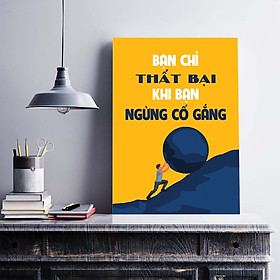 Mua Tranh động lực trang trí văn phòng làm việc  - Bạn chỉ thất bại khi bạn ngừng cố gắng - DL020