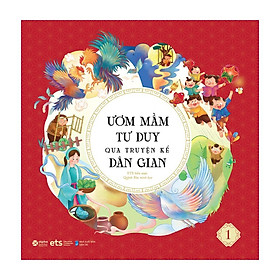 Ươm Mầm Tư Duy Qua Truyện Kể Dân Gian - Tập 1 - Bản Quyền - Dan Strutzel