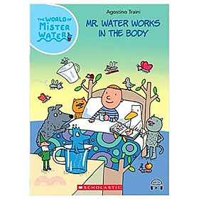 Sách ngoại văn: The World of Mister Water - Book 15 - Mr. Water Works In The Body (With Storyplus) - Scholastic