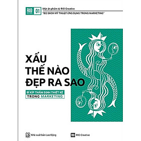 [Download Sách] XẤU THẾ NÀO ĐẸP RA SAO - BÍ KÍP THẨM ĐỊNH THIẾT KẾ TRONG MARKETING