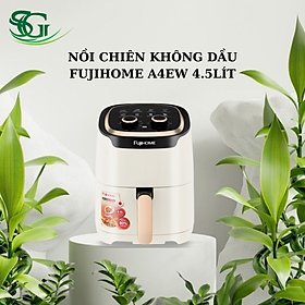 Mua NỒI CHIÊN KHÔNG DẦU FUJIHOME A4EW 4.5LÍT-Hàng chính hãng