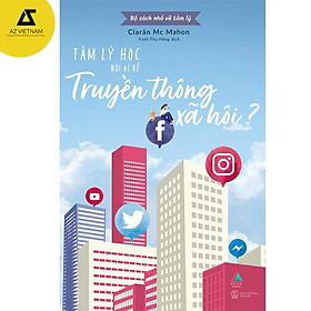 Sách - Tâm Lý Học Nói Gì Về Truyền Thông Xã Hội?