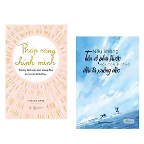 • Combo 2cuốn: Thắp Sáng Chính Mình+ Nếu Không Tiến Về Phía Trước, Mọi Con Đường Đều Là Xuống Dốc _Sách Kỹ Năng Sống An Nhiên Tự Tại Tĩnh Lặng / Tản Văn Hay Giải Phóng Tâm Hồn) Mới