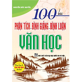 Sách - 100 bài phân tích - bình giảng - bình luận văn học (dùng chung cho các bộ sgk hiện hành) - HA