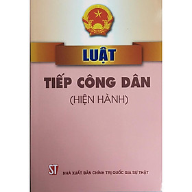 [Download Sách] Sách Luật Tiếp Công Dân Hiện Hành Năm 2021 (NXB Chính Trị Quốc Gia Sự Thật)