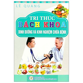 [Download Sách] Tri Thức Bách Khoa - Dinh Dưỡng Và Kinh Nghiệm Chữa Bệnh