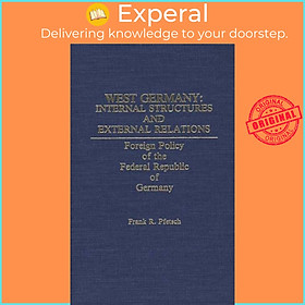 Sách - West Germany: Internal Structures and External Relations - Foreign Polic by Frank Pfetsch (UK edition, hardcover)