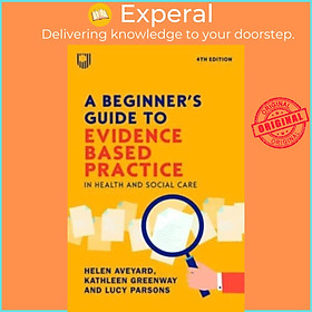 Sách - A Beginner's Guide to Evidence-Based Practice in Health and Social C by Kathleen Greenway (UK edition, paperback)