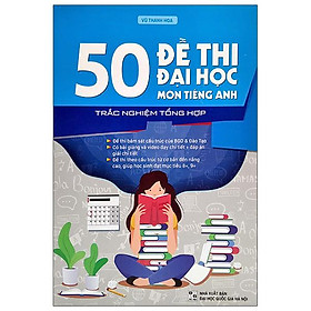 [Download Sách] 50 Đề Thi Đại Học Trắc Nghiệm Tổng Hợp Môn Tiếng Anh