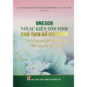 UNESCO với sự kiện tôn vinh Chủ tịch Hồ Chí Minh