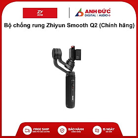 Bộ chống rung Zhiyun Smooth Q2 - Bảo hành chính hãng 12 tháng