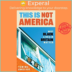 Sách - This is Not America - Why Black Lives in Britain Matter by Tomiwa Owolade (UK edition, hardcover)