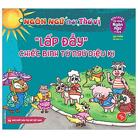 Rèn Luyện Kỹ Năng Ngôn Ngữ Cho Trẻ - Ngôn Ngữ Thật Thú Vị - "Lấp Đầy" Chiếc Bình Từ Ngữ Diệu Kì