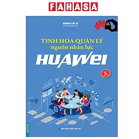 Tinh Hoa Quản Lý Nguồn Nhân Lực Huawei - Nhà sách Minh Thắng