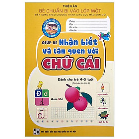 Bé Chuẩn Bị Vào Lớp Một - Giúp Bé Nhận Biết Và Làm Quen Với Chữ Cái (Dành Cho Trẻ 4-5 Tuổi)