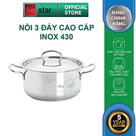 Nồi inox 3 đáy sandwich inox 430 FiveStar Standard bếp từ nắp inox  16cm / 18cm / 20cm / 24cm , tặng 1 vá canh , dùng được mọi bếp