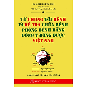 Từ Chứng Tới Bệnh Và Kê Toa Chữa Bệnh Phòng Bệnh Bằng Đông Y Đông Dược Việt Nam