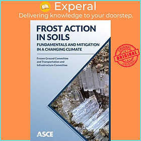 Sách - Frost Action in Soils - Fundamentals and Mitigation in a Changing Clima by Sally A. Shoop (UK edition, paperback)