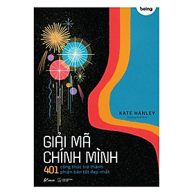 Sách - Giải Mã Chính Mình – 401 Công Thức Trở Thành Phiên Bản Tốt Đẹp Nhất ( tặng kèm bookmark Sáng Tạo )