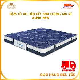 Đệm lò xo cối cao cấp Kim Cương Alina New - Giá rẻ, êm ái, chuẩn khách sạn