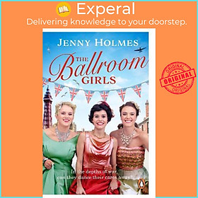 Sách - The Ballroom Girls : A spellbinding and heart-warming new WWII romance (T by Jenny Holmes (UK edition, paperback)