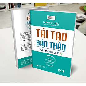 Tái Tạo Bản Thân (Reinventing You) - Dorie Clark - PACE Books