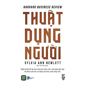Thuật Dụng Người - Sylvia Ann Hewlett - Bùi Thị Thu dịch - (bìa mềm)