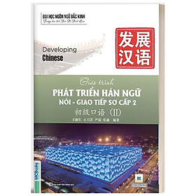 [Download Sách] Giáo Trình Phát Triển Hán Ngữ Nói - Giao Tiếp Sơ Cấp 2 (Học Cùng Với App MCBooks) – MinhAnBooks