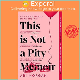 Sách - This is Not a Pity Memoir : The heartbreaking and life-affirming bestseller by Abi Morgan (UK edition, paperback)