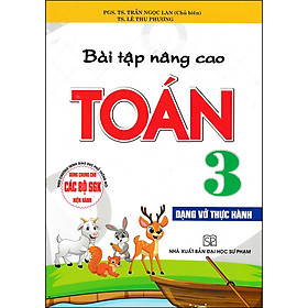Bài Tập Nâng Cao Toán 3 (Dạng Vở Thực Hành) (Dùng Chung Cho Các Bộ SGK Hiện Hành)