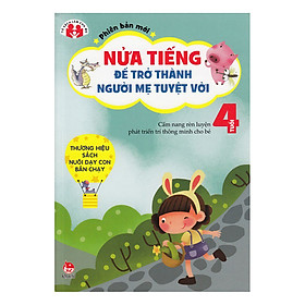 Nơi bán Nửa Tiếng Trở Thành Người Mẹ Tuyệt Vời - 4 Tuổi (Tái Bản 2015) - Giá Từ -1đ