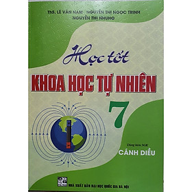 Học Tốt Khoa Học Tự Nhiên Lớp 7 (Dùng Kèm Sách Giáo Khoa Cánh Diều)-  HA