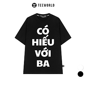 Áo Thun Local Brand Teeworld Có Hiếu Với Ba - Có Hiếu Với Mẹ T-shirt Nam Nữ Unisex