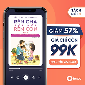 [E-voucher] Sách nói Fonos; Rèn Cha Rồi Mới Rèn Con - Tập 1