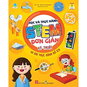 Hình ảnh Học Và Thực Hành STEM Đơn Giản - Kỹ Thuật - 60 Bài Thực Hành Bổ Ích